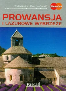 Prowansja i Lazurowe Wybrzeże przewodnik ilustrowany - Krzysztof Bzowski, Magdalena Dobrzańska-Bzowska, Dorota Niedźwiecka-Audemars