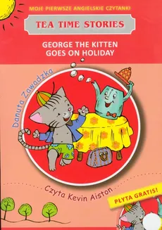 George the kitten goes on holiday Moje pierwsze angielskie czytanki + CD - Danuta Zawadzka