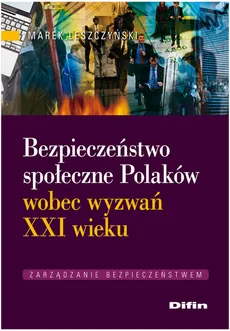 Bezpieczeństwo społeczne Polaków wobec wyzwań XXI wieku - Outlet - Marek Leszczyński