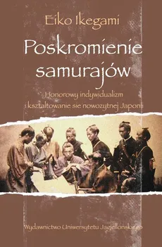 Poskromienie samurajów - Eiko Ikegami