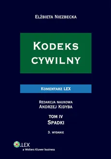 Kodeks cywilny Komentarz Spadki Tom 4 - Elżbieta Niezbecka