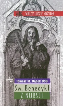 Święty Benedykt z Nursji - Dąbek Tomasz Maria