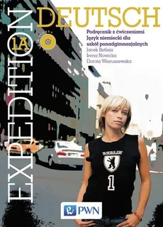 Expedition Deutsch 1A Podręcznik z ćwiczeniami z płytą CD - Outlet - Jacek Betleja, Irena Nowicka, Dorota Wieruszewska