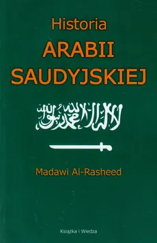 Historia Arabii Saudyjskiej - Madawi Al-Rasheed