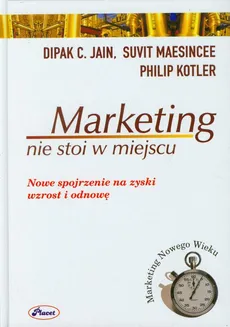 Marketing nie stoi w miejscu - Jain Dipak C., Philip Kotler, Suvit Maesincee