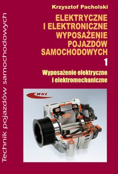 Elektryczne i elektroniczne wyposażenie pojazdów samochodowych część 1 - Outlet - Krzysztof Pacholski