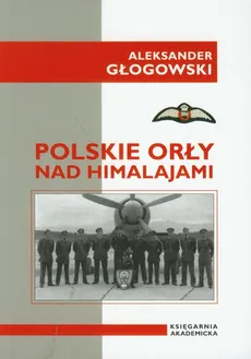 Polskie Orły nad Himalajami - Aleksander Głogowski