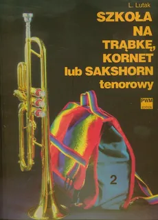Szkoła na trąbkę kornet lub sakshorn tenorowy część 2 - Outlet - Ludwik Lutak