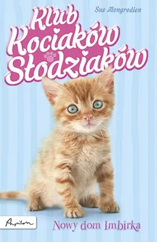 Klub Kociaków Słodziaków Nowy dom Imbirka - Sue Mongredien