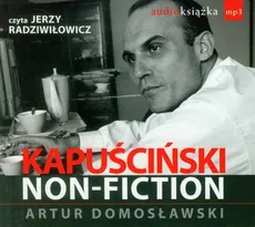 Kapuściński non fiction - Artur Domosławski