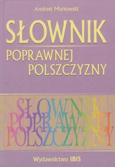 Słownik poprawnej polszczyzny - Andrzej Markowski