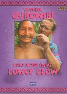 Wojciech Cejrowski - Boso przez świat Łowcy głów