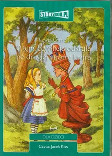 O tym, co Alicja odkryła po drugiej stronie lustra - Lewis Carroll