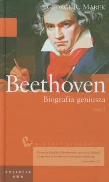 Wielkie biografie Tom 22 Beethoven Biografia geniusza Tom 1 - Marek George R.