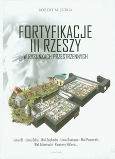 Fortyfikacje III Rzeszy - Jurga Robert M.