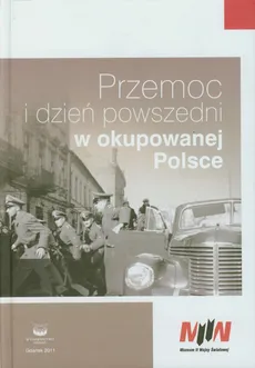 Przemoc i dzień powszedni w okupowanej Polsce - Outlet