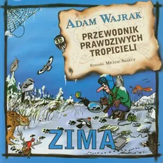 Przewodnik prawdziwych tropicieli Zima - Adam Wajrak