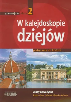 W kalejdoskopie dziejów 2 Historia Podręcznik Czasy nowożytne - Stefan Ciara, Jolanta Sikorska-Kulesza