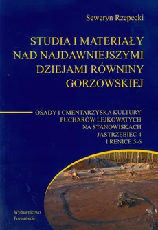 Studia i materiały nad najdawniejszymi dziejami Równiny Gorzowskiej Tom 6 - Seweryn Rzepecki