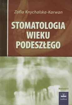 Stomatologia wieku podeszłego - Outlet - Zofia Knychalska-Karwan