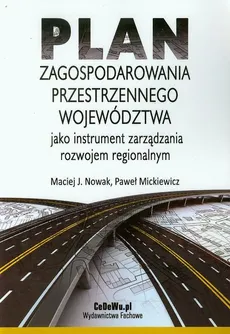 Plan zagospodarowania przestrzennego województwa - Paweł Mickiewicz, Nowak Maciej J.