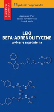 Leki beta-adrenolityczne - Juliusz Rawdanowicz, Agnieszka Wsół, Marek Kuch