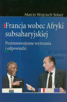 Francja wobec Afryki subsaharyjskiej - Solarz Marcin Wojciech