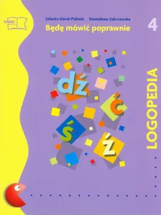 Logopedia Będę mówić poprawnie 4 - Outlet - Jolanta Góral-Półrola, Stanisława Zakrzewska