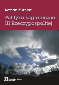 Polityka zagraniczna III Rzeczypospolitej - Roman Kuźniar