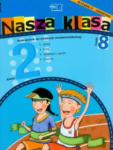 Nasza klasa 2 Podręcznik część 8 Edukacja wczesnoszkolna - Dorota Baścik-Kołek, Czesław Cyrański, Balbina Piechocińska