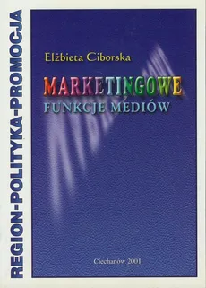 Marketingowe funkcje mediów - Elżbieta  Ciborska