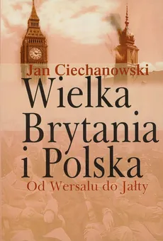 Wielka Brytania i Polska - Jan Ciechanowski
