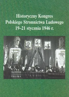 Historyczny Kongres Polskiego Stronnictwa Ludowego 19-21 stycznia 1946 roku - Jerzy Mazurek, Janusz Gmitruk