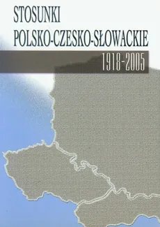 Stosunki polsko-czesko-słowackie 1918-2005