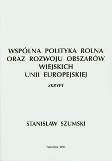 Wspólna Polityka Rolna oraz Rozwoju Obszarów Wiejskich Unii Europejskiej - Outlet - Stanisław Szumski