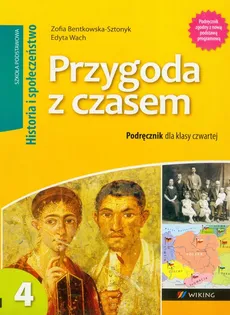 Przygoda z czasem 4 Historia i Społeczeństwo Podręcznik - Edyta Wach, Zofia Bentkowska-Sztonyk