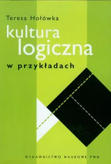 Kultura logiczna w przykładach - Teresa Hołówka