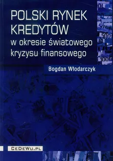 Polski rynek kredytów w okresie światowego kryzysu finansowego - Outlet - Bogdan Włodarczyk