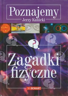 Poznajemy Zagadki fizyczne - Outlet - Jerzy Kunicki