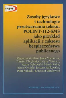 Zasoby językowe i technologia przetwarzania tekstu POLINT-112-SMS - Outlet - Jacek Marciniak, Tomasz Obrębski, Zygmunt Vetulani