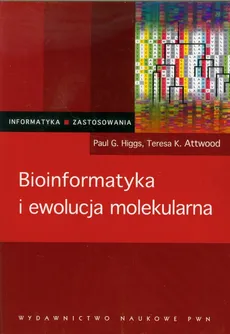 Bioinformatyka i ewolucja molekularna - Outlet - Attword Teresa K., Higgs Paul G.