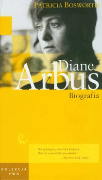 Wielkie biografie Tom 31 Diane Arbus - Patricia Bosworth