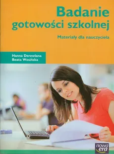 Badanie gotowości szkolnej Materiały dla nauczyciela - Outlet - Hanna Derewlana, Beata Wosińska