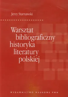 Warsztat bibliograficzny historyka literatury polskiej - Jerzy Starnawski
