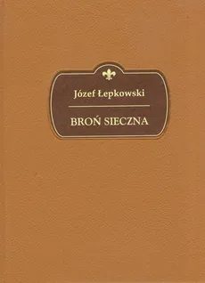 Broń sieczna - Józef Łepkowski