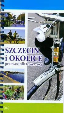 Szczecin i okolice przewodnik rowerowy - Paweł Steinke, Michał Rembas