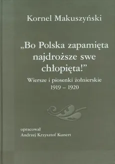 Bo Polska zapamięta najdroższe swe chłopięta - Outlet - Kornel Makuszyński