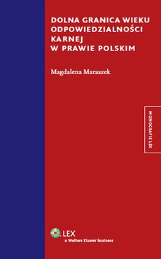 Dolna granica wieku odpowiedzialności karnej w prawie polskim - Magdalena Maraszek