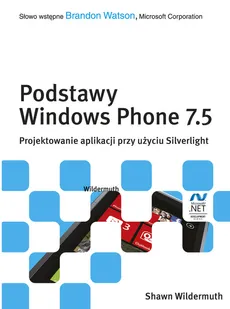Podstawy Windows Phone 7.5. Projektowanie aplikacji przy użyciu Silverlight - Shawn Wildermuth