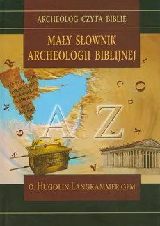 Mały słownik archeologii biblijnej - Hugolin Langkammer